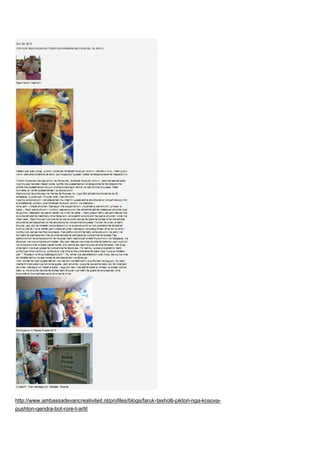 http://www.ambassadevancreativiteit.nl/profiles/blogs/faruk-tasholli-piktori-nga-kosova-
pushton-qendra-bot-rore-t-artit
 