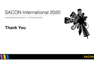SACONSensitivity: Internal & Restricted
SACON International 2020
India | Bangalore | February 21 - 22 | Taj Yeshwantpur
Thank You
 