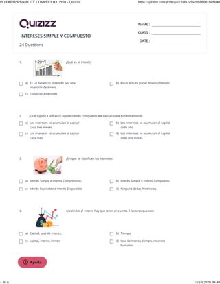 Ayuda
INTERESES SIMPLE Y COMPUESTO | Print - Quizizz https://quizizz.com/print/quiz/5f8b7c9ac9fabb001baf9f40
1 de 6 18/10/2020 09:49
 