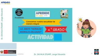 21/09/2021
32
I.E. 40075 “HORACIO
MORALES DELGADO”
Conocemos nuestra sexualidad de
manera integral
4
 