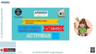 21/09/2021
35
I.E. 40075 “HORACIO
MORALES DELGADO”
Elaboramos nuestra cartilla
informativa
4
 