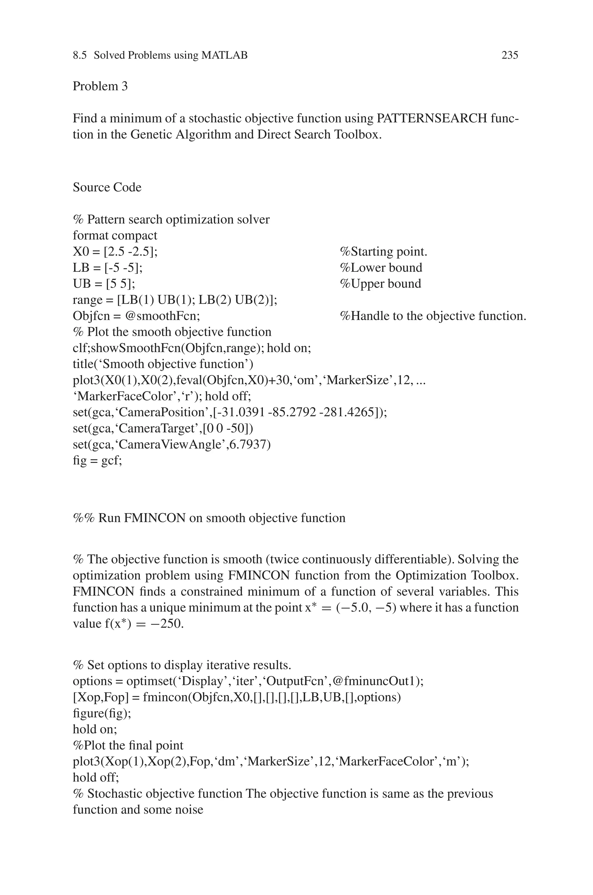 234 Genetic Algorithm Implementation Using Matlab
Fig. 8.11 Optimization using hybrid GA – FMINUNC
Fig. 8.12 Optimization using pattern search
 