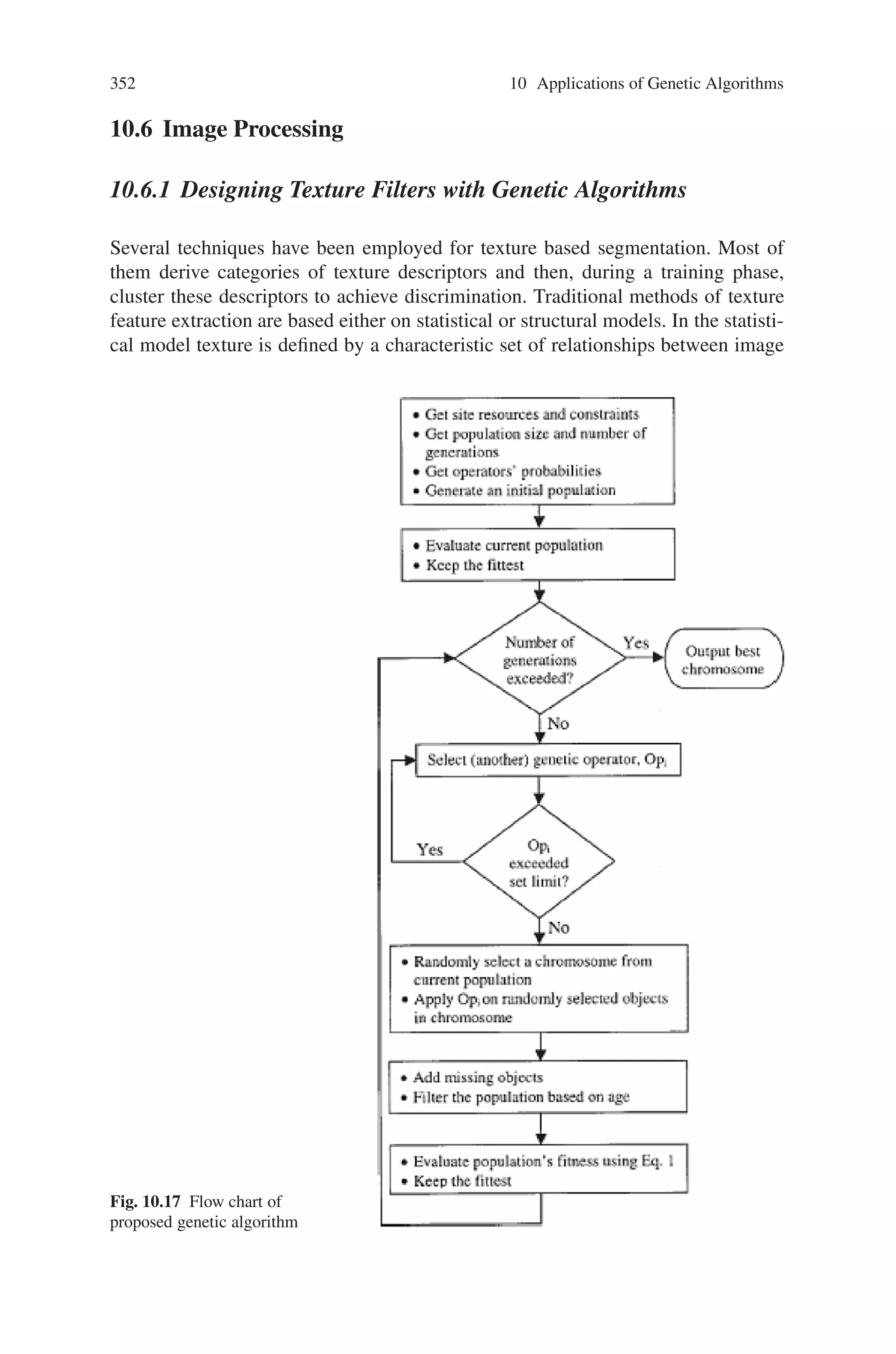 350 10 Applications of Genetic Algorithms
10.5.2 Genetic Algorithm for Solving Site Layout Problem
Construction site layout involves coordinating the use of limited site space to ac-
commodate temporary facilities (such as fabrication shops, trailers, materials, or
equipment) so that they can function efficiently on site. The layout problem is gen-
erally defined as the problem of
(1) identifying the shape and size of the facilities to be laid out;
(2) identifying constraints between facilities; and
(3) determining the relative positions of these facilities that satisfy the constraints
between them and allow them to function efficiently.
There are different classes of layout problems. The variations stem from the as-
sumptions made on the shape and size of facilities and on the constraints between
them. Facilities may have a defined shape and size or a loose shape, in which case
they will assume the shape of the site to which they have been assigned (f or exam-
ple, bulk construction material). The constraints can vary from simple non-overlap
constraints to other geometric constraints that describe orientation or distance con-
straints between facilities. In the layout problem addressed here, the shape and size
of facilities are fixed. Facilities can have 2D geometric constraints on their relative
positions along with proximity weights describing the level of interaction or flow
between them.
The layout problem is an NP-complete combinatorial optimization problem, that
is, optimal solutions can be computed only for small or greatly restricted problems.
Hence, layout planners often resort to using heuristics to reduce their search for
acceptable solutions.
The application of genetic algorithms to solving layout problems is relatively
recent. GAs work with a family of solutions, known as the “current population,”
from which we obtain the “next generation” of solutions. When the algorithm is
designed properly, we obtain progressively better solutions from one generation to
the next. The main advantage of using GAs is in the fact that it only needs an objec-
tive function with no specific knowledge about the problem space. The challenge,
however, remains in finding an appropriate problem representation that result in an
efficient and successful implementation of the algorithm
10.5.2.1 Constrained Site Layout Problem
The layout problem as modeled in this section is characterized by rectangular layout
objects with fixed dimensions representing the facilities to be positioned on site. Fa-
cilities can be positioned in one of two orientations only: a 0 or 90◦ orientation. In
addition, facilities can have 2D constraints on their relative positions: namely, min-
imum and maximum distance, orientation, and nonoverlap constraints. Minimum
and maximum distance constraints limit the distance between the facing sides of two
facilities in the x- or y-direction to be greater than or less than a predefined value,
respectively. Distance constraints can be used to model equipment reach or general
 