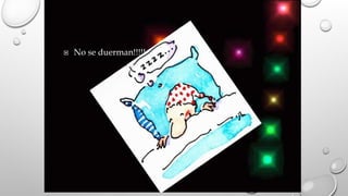  No se duerman!!!!!
 