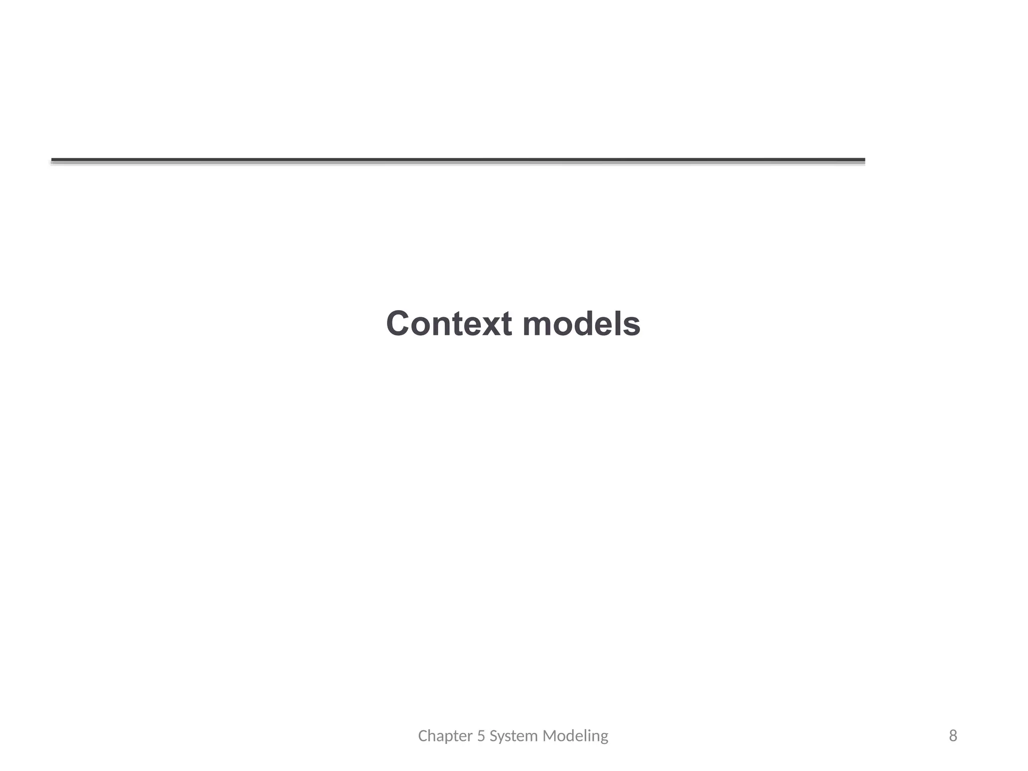 Context models
Chapter 5 System Modeling 8
 