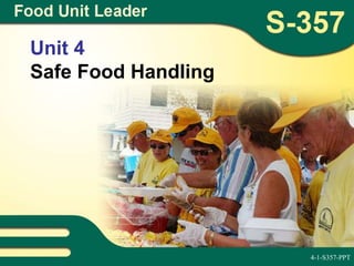 Unit 4
Safe Food Handling
4-1-S357-PPT
 