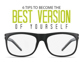 6 Tips To Become The Best Version Of Yourself 
