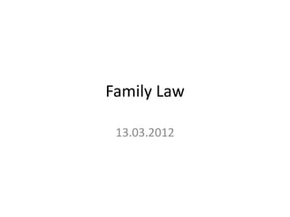 Family Law

 13.03.2012
 