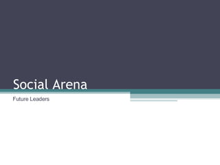 Social Arena Future Leaders 