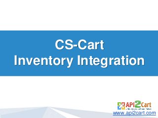 CS-Cart
Inventory Integration
www.api2cart.com
 