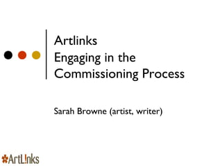 Artlinks   Engaging in the Commissioning Process Sarah Browne (artist, writer) 