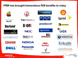 PRM has brought tremendous ROI benefits to many 