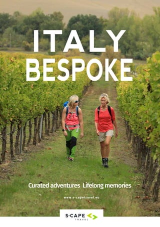 www.s-capetravel.eu
ITALY
BESPOKE
Curated adventures Lifelongmemories
 