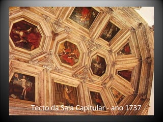 Tecto da Sala Capitular - ano 1737 