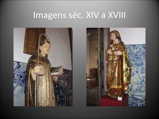 Imagens séc. XIV a XVIII 