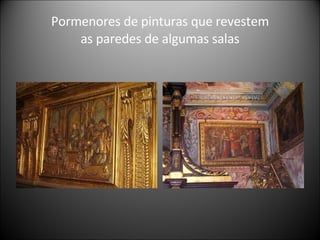 Pormenores de pinturas que revestem as paredes de algumas salas 