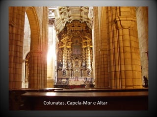 Colunatas, Capela-Mor e Altar 