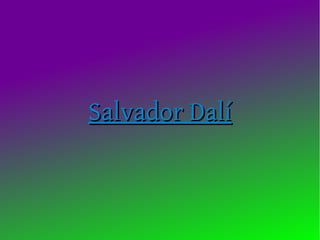 Salvador Dalí
 
