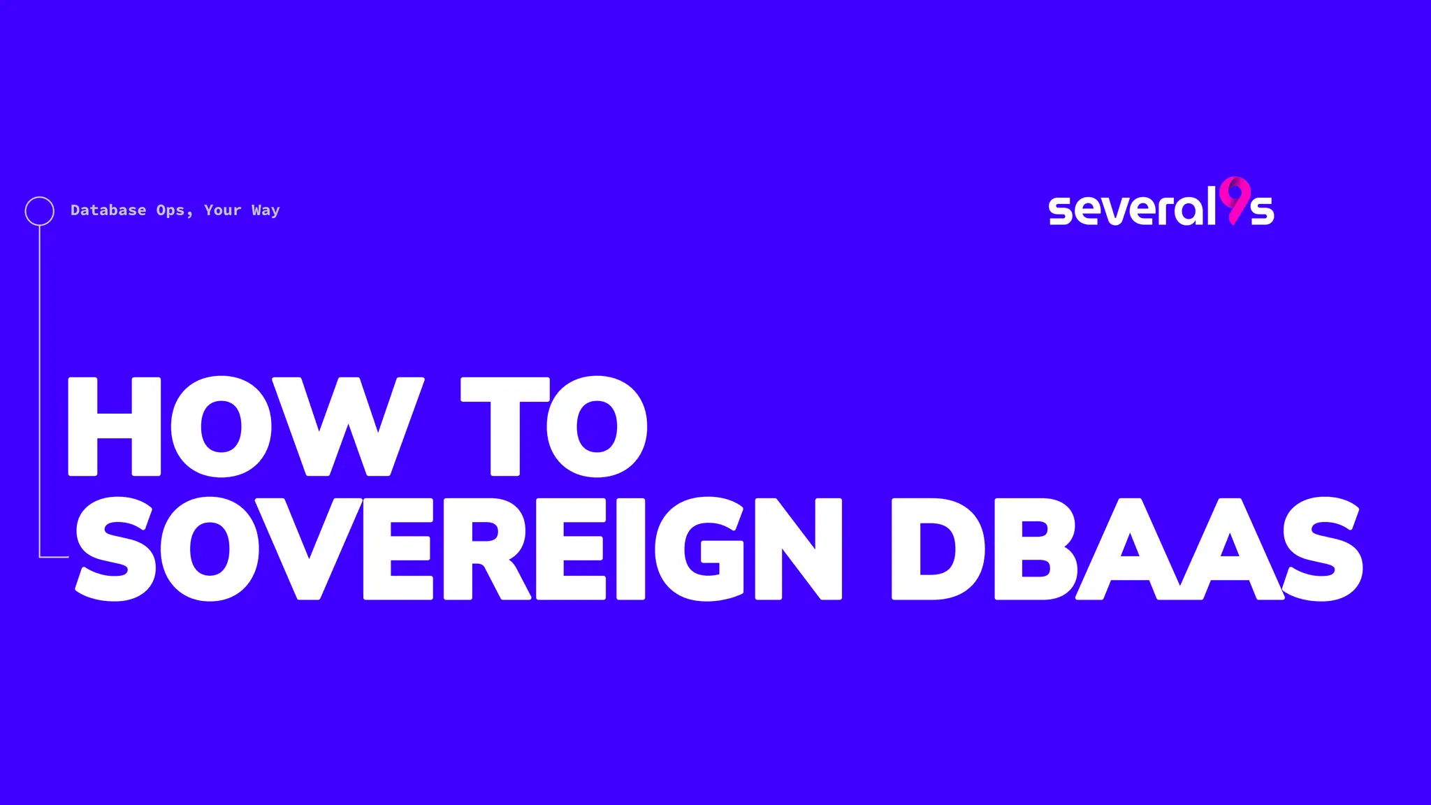 13
Database Ops, Your Way
 