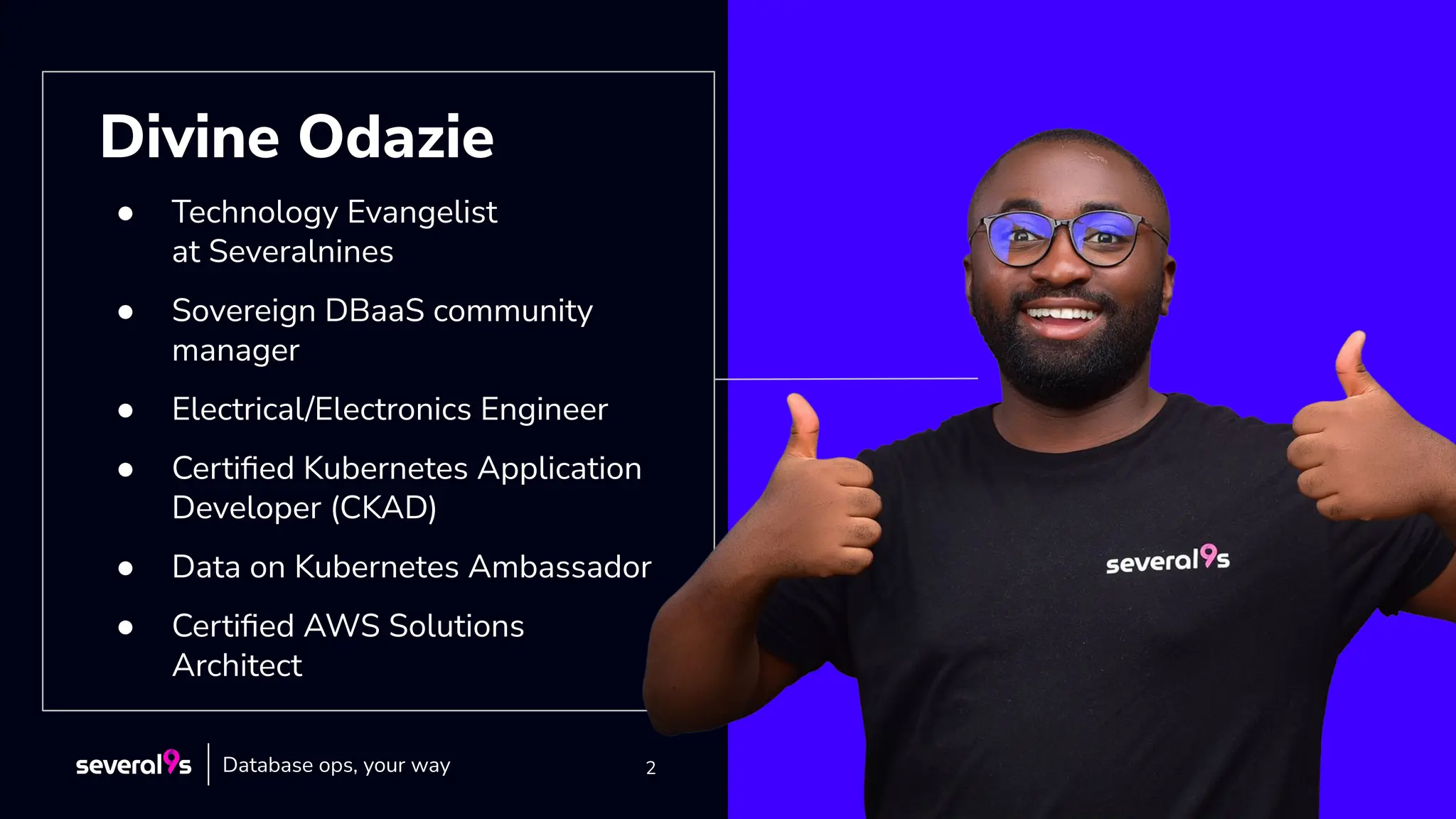2
2
Divine Odazie
● Technology Evangelist
at Severalnines
● Sovereign DBaaS community
manager
● Electrical/Electronics Engineer
● Certiﬁed Kubernetes Application
Developer (CKAD)
● Data on Kubernetes Ambassador
● Certiﬁed AWS Solutions
Architect
Database ops, your way
 