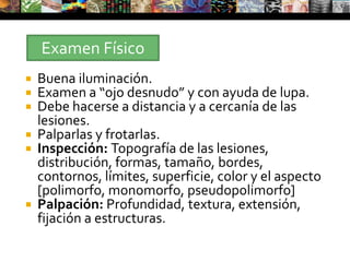 Sx cutáneos predominantes. ¿Prurito, ardor, dolor?