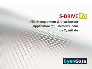 S-DRIVE File Management & Distribution Application for Salesforce.com by CyanGate 