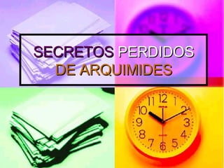 SECRETOS  PERDIDOS  DE ARQUIMIDES 