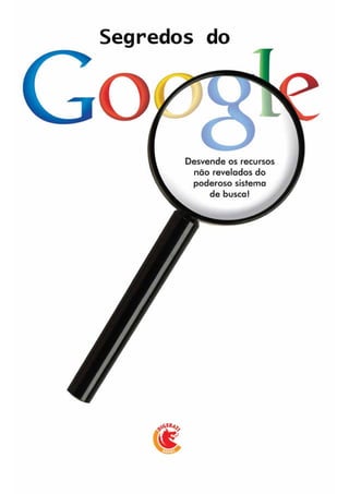 S E G R E D O S  DO G O O G L E