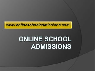 www.onlineschooladmissions.com
 