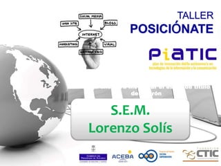 Haga clic para modificar el estilo de título
del patrón
TALLER
POSICIÓNATE
S.E.M.
Lorenzo Solís
 
