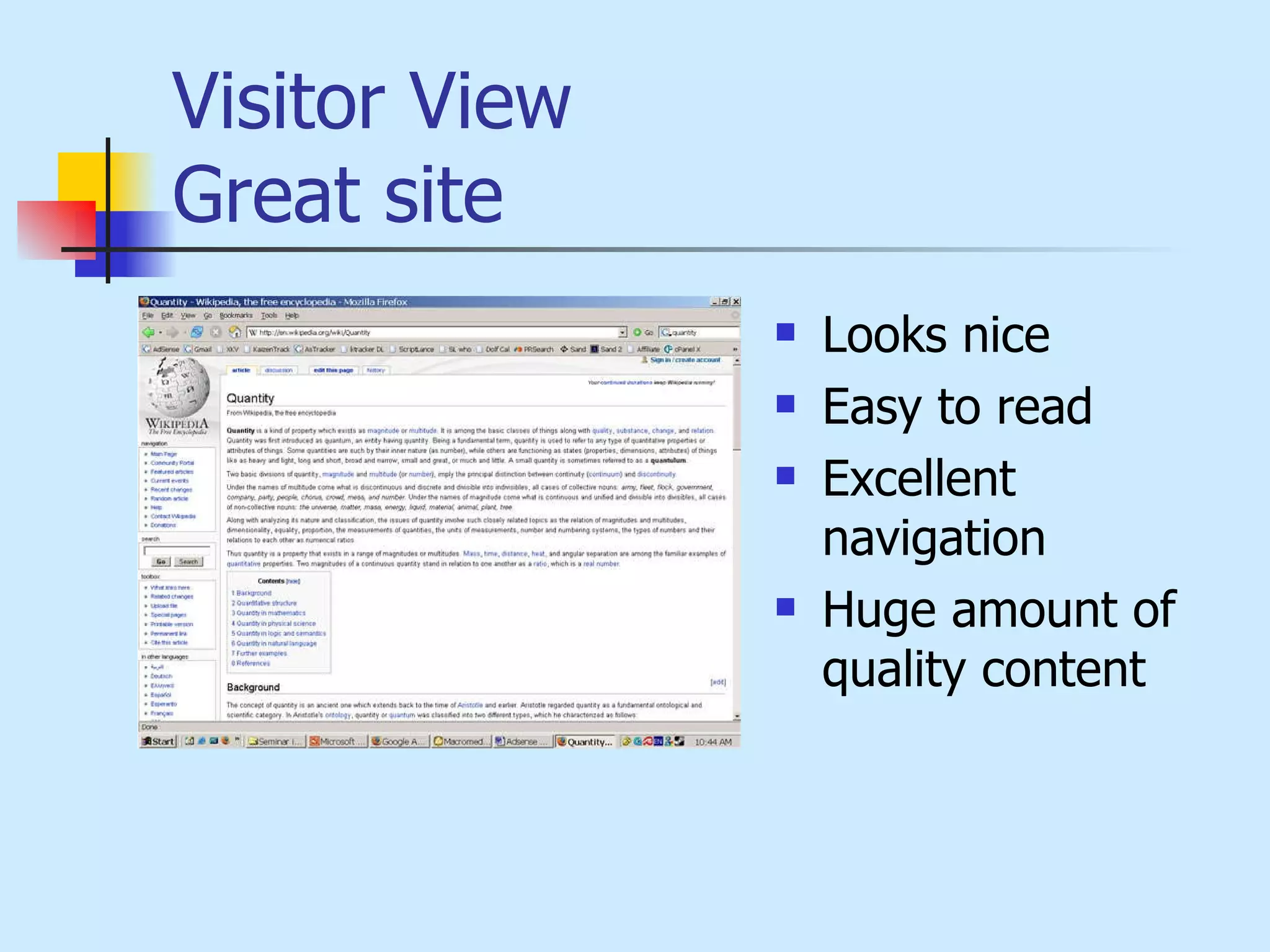 Visitor View  Great site Looks nice Easy to read Excellent navigation Huge amount of quality content 
