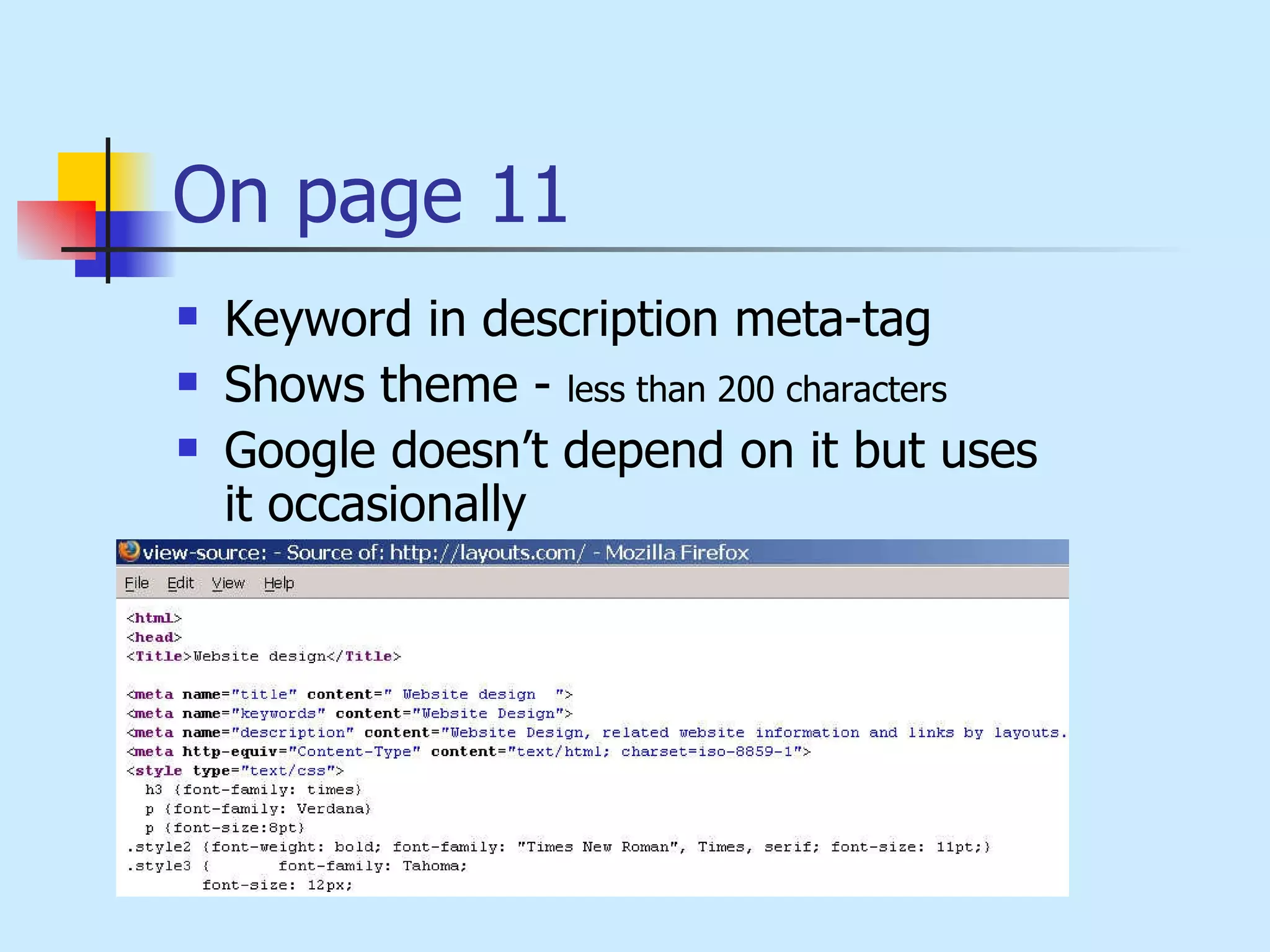 On page 11 Keyword in description meta-tag  Shows theme -  less than 200 characters   Google doesn’t depend on it but uses it occasionally 