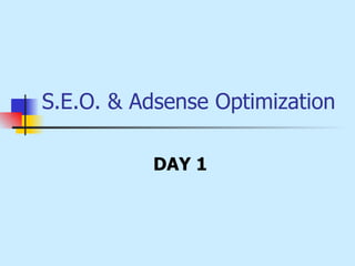 S.E.O. & Adsense Optimization DAY 1 