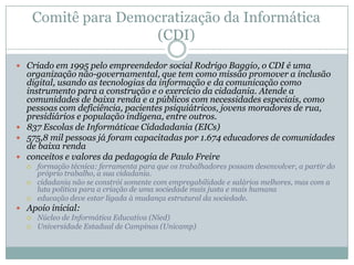 Papel das EmpresasVoluntariado ensino de informática ou manutenção dos computadoresensino de informática ou a manutenção dos computadoresestreita os vínculos entre empresa e comunidadeInternet pode ser um instrumento, ex: e-Voluntários (IBM)Inclusão de pessoas com deficiênciaacesso à tecnologia para pessoas com deficiênciameio importante para os deficientes físicos trocarem experiências e informaçõesIBM Home Page ReaderMotivar a ação do EstadoPatrocínio do desenvolvimento