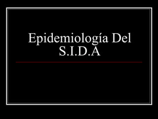 Epidemiología Del S.I.D.A 