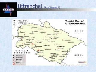 Uttranchal  (No of Centers 1) 