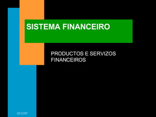 SISTEMA FINANCEIRO PRODUCTOS E SERVIZOS FINANCEIROS 