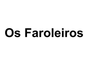 Os Faroleiros 