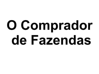 O Comprador de Fazendas 