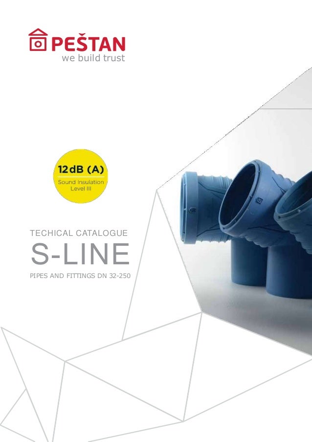 S-LINE
PIPES AND FITTINGS DN 32-250
TECHICAL CATALOGUE
we build trust
 