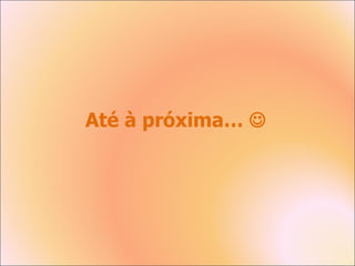 Até à próxima…   