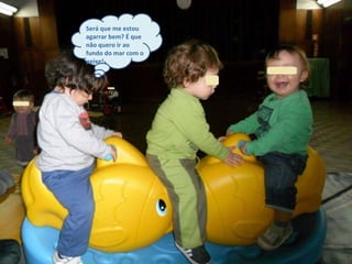 Será que me estou agarrar bem? É que não quero ir ao fundo do mar com o peixe! 