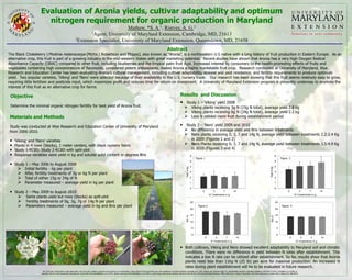 Evaluation of Aronia yields, cultivar adaptability and optimum
                      nitrogen requirement for organic production in Maryland
                                                                                           Mathew, *S. A.1; Ristvey, A. G.2
                                                                         1Agent, University of Maryland Extension, Cambridge, MD, 21613
                                                                  2Extension Specialist, University of Maryland Extension, Queenstown, MD, 21658

                                                                                                                                                                                                Abstract
The Black Chokeberry [Photinia melanocarpa (Michx.) Robertson and Phipps], also known as “Aronia”, is a northeastern U.S native with a long history of fruit production in Eastern Europe. As an
alternative crop, this fruit is part of a growing industry in the mid-western States with great marketing potential. Recent studies have shown that Aronia has a very high Oxygen Radical
Absorbance Capacity (ORAC) compared to other fruit, including blueberries and the tropical palm fruit Açai. Increased interest by consumers to the health-promoting effects of fruits and
vegetables containing high concentrations of flavonoids, considered potent antioxidants, makes Aronia a highly marketable fruit crop. Research conducted at University of Maryland, Wye
Research and Education Center has been evaluating Aronia‟s cultural management, including cultivar adaptability, disease and pest resistance, and fertility requirements to produce optimum
yield. Two popular varieties, „Viking‟ and „Nero‟ were selected because of their availability in the U.S. nursery trade. Our research has been showing that this fruit seems relatively easy to grow,
requiring little fertilizer and pesticide input, which maximizes profit and reduces time for return on investment. A University of Maryland Extension program is presently underway to promote the
interest of this fruit as an alternative crop for farms.

 Objective                                                                                                                                                                                                       Results and Discussion
                                                                                                                                                                                                                 •      Study 1 – „Viking‟ yield 2008
 Determine the minimal organic nitrogen fertility for best yield of Aronia fruit.                                                                                                                                       Viking plants receiving 3g N (15g N total), average yield 2.8 kg
                                                                                                                                                                                                                        Viking plants receiving 6g N (24g N total), average yield 2.2 kg
 Materials and Methods                                                                                                                                                                                                  Less N yielded more fruit during establishment period

 Study was conducted at Wye Research and Education Center of University of Maryland                                                                                                                              • Study 2 – „Nero‟ yield 2009 and 2010
 from 2006-2010.                                                                                                                                                                                                   No difference in average yield and Brix between treatments
                                                                                                                                                                                                                   Nero plants receiving 0, 3, 7 and 14g N, average yield between treatments 2.2-2.4 Kg
 •   „Viking‟ and „Nero‟ varieties                                                                                                                                                                                                      in 2009 (Figures 1 and 2)
 •   Plants in 4 rows (blocks), 1 meter centers, with black nursery fabric                                                                                                                                                             Nero Plants receiving 0, 3, 7 and 14g N, average yield between treatments 3.5-4.9 Kg
 •   Study 1-RCBD. Study 2-RCBD with split-plot                                                                                                                                                                                         in 2010 (Figures 3 and 4)
 •   Response variables were yield in kg and soluble solid content in degrees Brix                                                                                                                                                      6                                                                                                                  6
                                                                                                                                                                                                                                                Figure 1                                                                                                           Figure 3
                                                                                                                                                                                                                                        5                                                                                                                  5
 • Study 1 – May 2006 to August 2008
      Initial fertility - 6g per plant
                                                                                                                                                                                                                                        4                                                                                                                  4




                                                                                                                                                                                                                          Yield in Kg




                                                                                                                                                                                                                                                                                                                                             Yield in Kg
      After, fertility treatments of 3g or 6g N per plant                                                                                                                                                                              3                                                                                                                  3

      Total of either 15g or 24g of N                                                                                                                                                                                                  2                                                                                                                  2

      Parameter measured – average yield in kg per plant                                                                                                                                                                               1                                                                                                                  1

                                                                                                                                                                                                                                        0                                                                                                                  0
 • Study 2 – May 2009 to August 2010                                                                                                                                                                                                                  0          3           7            14                                                                            0             3     7        14

      Same plants used but rows (blocks) as split-plot                                                                                                                                                                                                       N Treatments in g                                                                                                 N Treatments in g

      Fertility treatments of 0g, 3g, 7g or 14g N per plant                                                                                                                                                                            25                                                                                                                 25
      Parameters measured – average yield in kg and Brix per plant                                                                                                                                                                               Figure 2                                                                                                          Figure 4
                                                                                                                                                                                                                                        20                                                                                                                 20

                                                                                                                                                                                                                                        15                                                                                                                 15
                                                                                                                                                                                                                          Brix %




                                                                                                                                                                                                                                                                                                                                               Brix %
                                                                                                                                                                                                                                        10                                                                                                                 10

                                                                                                                                                                                                                                            5                                                                                                                  5

                                                                                                                                                                                                                                            0                                                                                                                  0
                                                                                                                                                                                                                                                          0          3           7           14                                                                             0         3      7       14
                                                                                                                                                                                                                                                               N Treatments in g                                                                                                 N Treatments in g

                                                                                                                                                                                                                 • Both cultivars, Viking and Nero showed excellent adaptability to Maryland soil and climatic
                                                                                                                                                                                                                        conditions. There were no difference in yield between N rates after establishment. This
                                                                                                                                                                                                                        indicates a low N rate can be utilized after establishment. So far, results show that Aronia
                                                                                                                                                                                                                        plants need less than 11kg N (25 lb) per acre for maximal production. An increased N
                                                                                                                                                                                                                        rates during plant establishment will be to be evaluated in future research.
                     The University of Maryland is equal opportunity. The University's policies, programs and activities are in conformance with pertinent Federal and State laws and regulations on nondiscrimination regarding race, color, religion, age, national origin, sex, and disability. Inquiries regarding compliance with Title VI of the Civil Rights Act of 1964, as
                    amended; Title IX of the Educational Amendments; Section 504 of the Rehabilitation Act of 1973; and the Americans With Disabilities Act of 1990; or related legal requirements should be directed to the Director of Personnel/Human Relations, Office of the Dean, College of Agriculture and Natural Resources, Symons Hall, College Park, MD 20742.
 