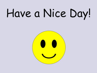 Have a Nice Day! 