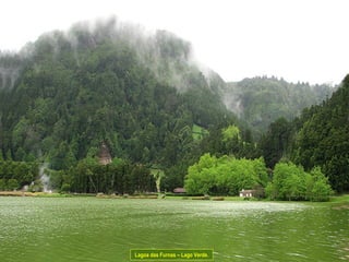 Lagoa das Furnas – Lago Verde.
 