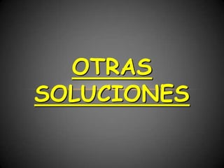 OTRAS
SOLUCIONES
 
