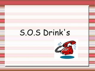 S.O.S Drink's 