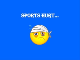 Sports Hurt… 