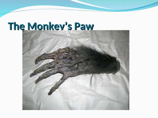 The Monkey’s Paw
The Monkey’s Paw
 