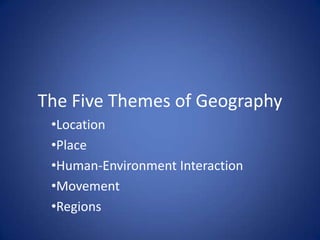 The Five Themes of Geography ,[object Object]